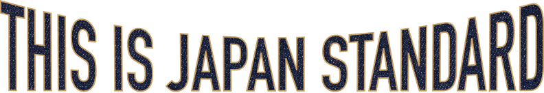 THIS IS JAPAN STANDARD